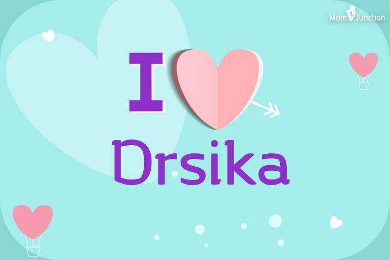 I Love Drsika Wallpaper