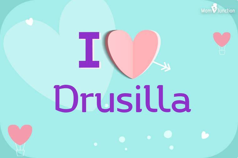 I Love Drusilla Wallpaper