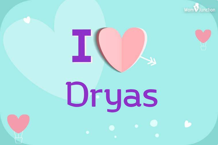 I Love Dryas Wallpaper