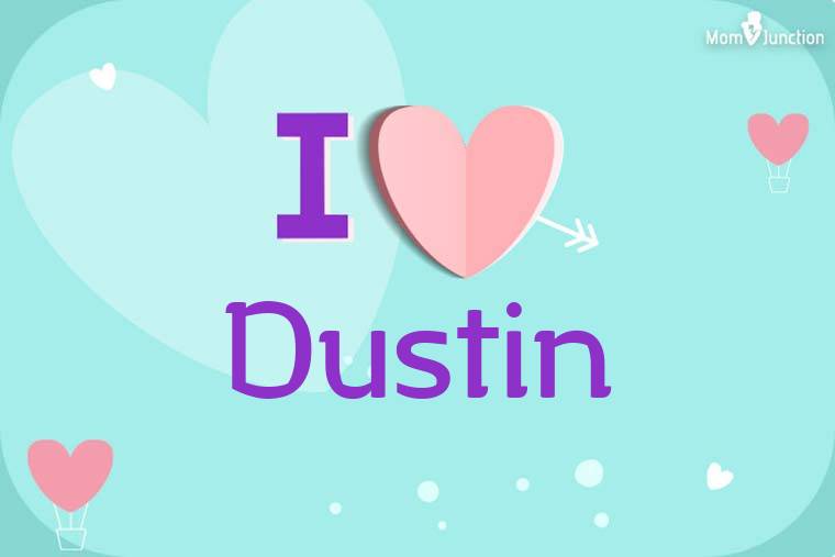 I Love Dustin Wallpaper