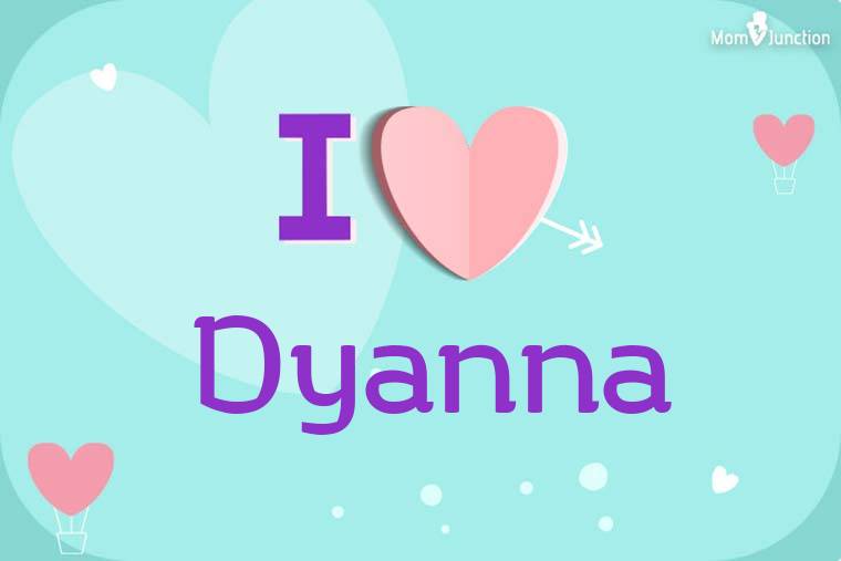 I Love Dyanna Wallpaper