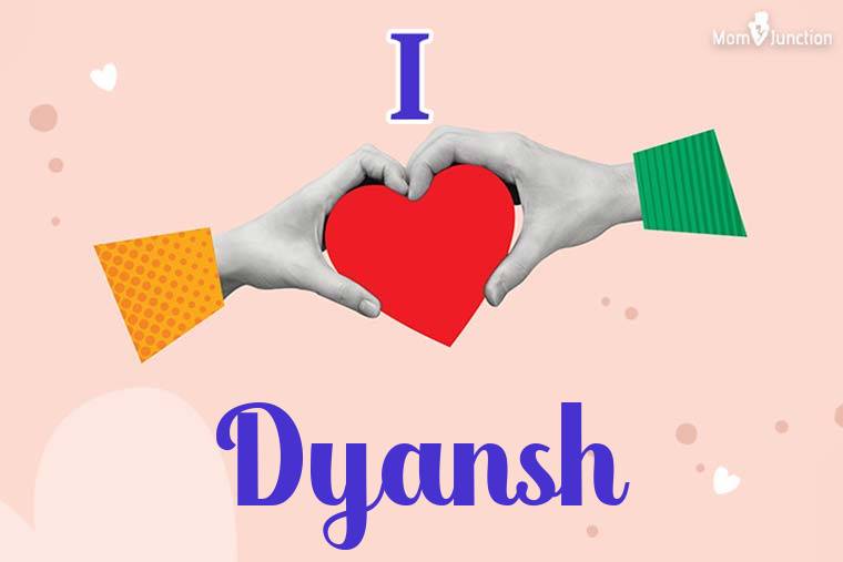 I Love Dyansh Wallpaper
