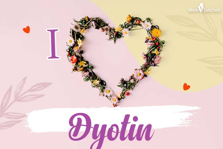 I Love Dyotin Wallpaper