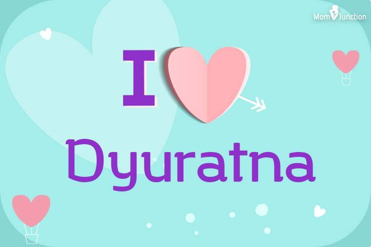I Love Dyuratna Wallpaper