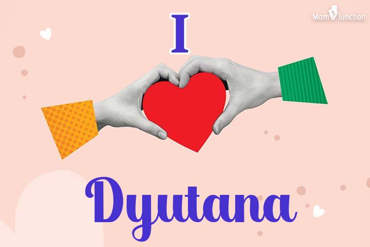 I Love Dyutana Wallpaper