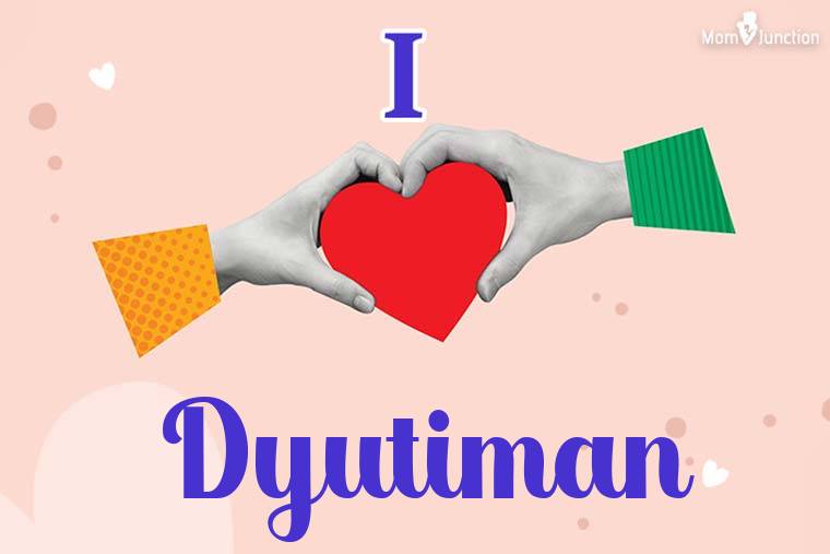 I Love Dyutiman Wallpaper