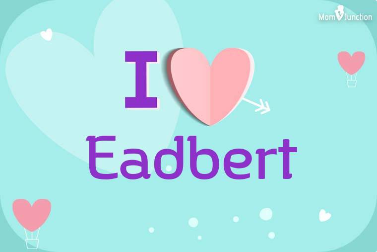 I Love Eadbert Wallpaper
