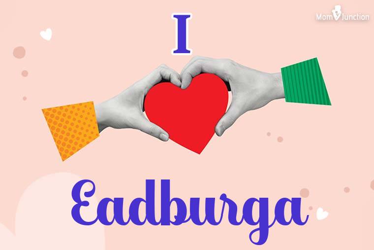 I Love Eadburga Wallpaper