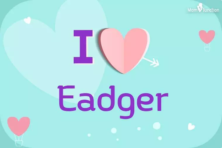 I Love Eadger Wallpaper