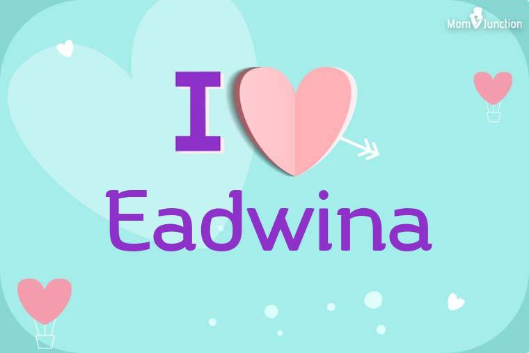 I Love Eadwina Wallpaper