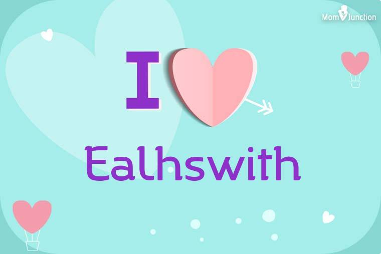 I Love Ealhswith Wallpaper