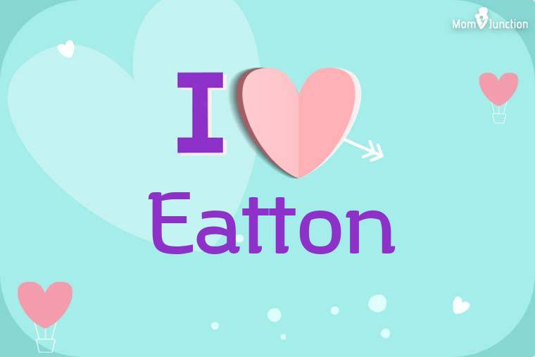 I Love Eatton Wallpaper