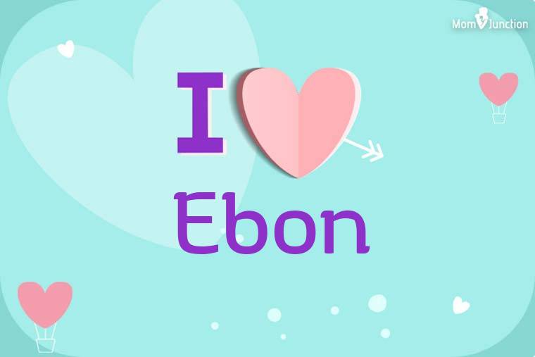 I Love Ebon Wallpaper