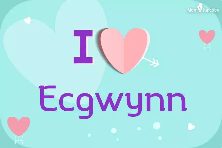 I Love Ecgwynn Wallpaper