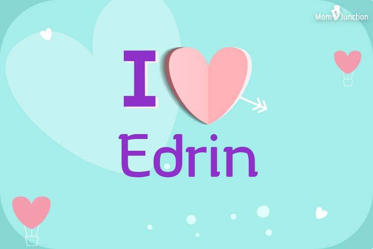 I Love Edrin Wallpaper