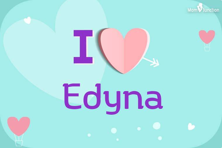 I Love Edyna Wallpaper