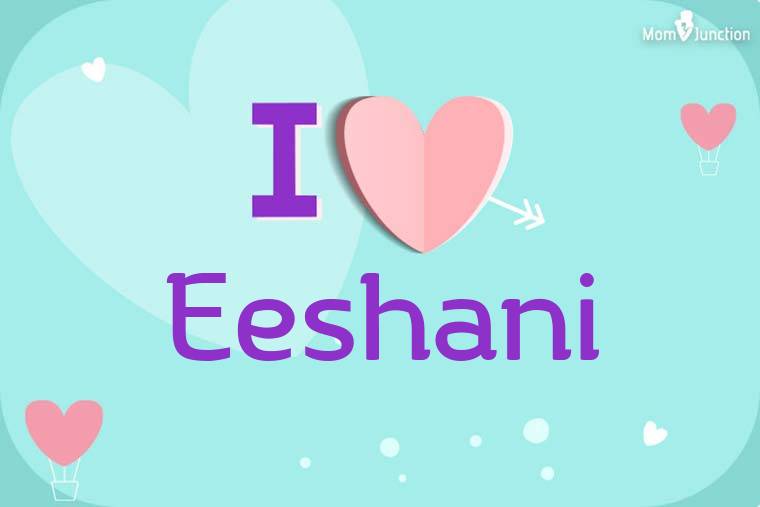 I Love Eeshani Wallpaper