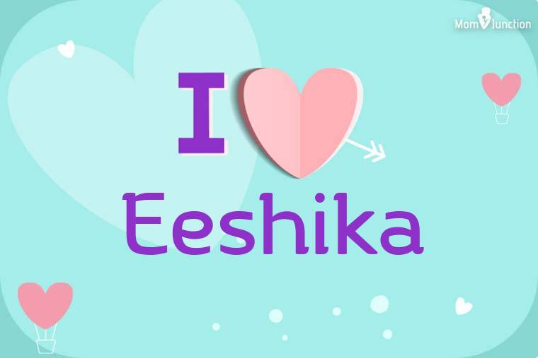 I Love Eeshika Wallpaper