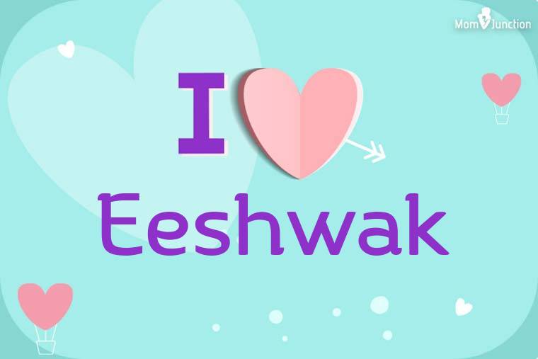 I Love Eeshwak Wallpaper