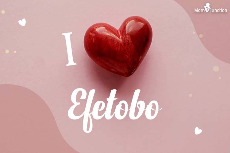 I Love Efetobo Wallpaper
