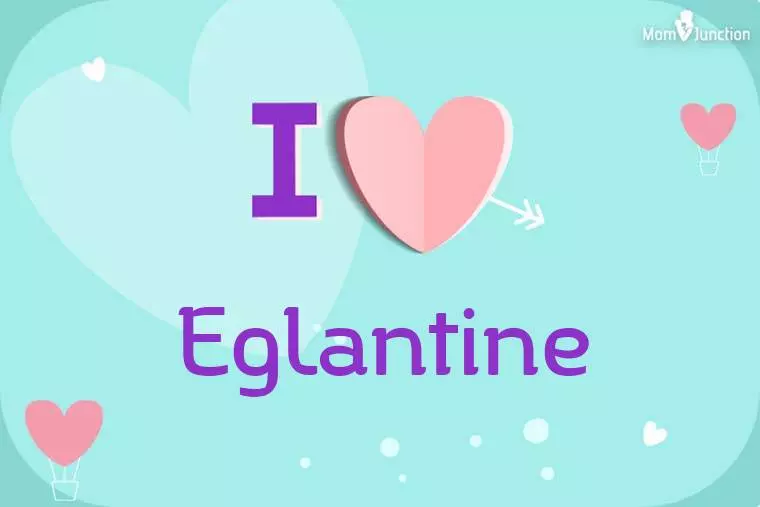 I Love Eglantine Wallpaper