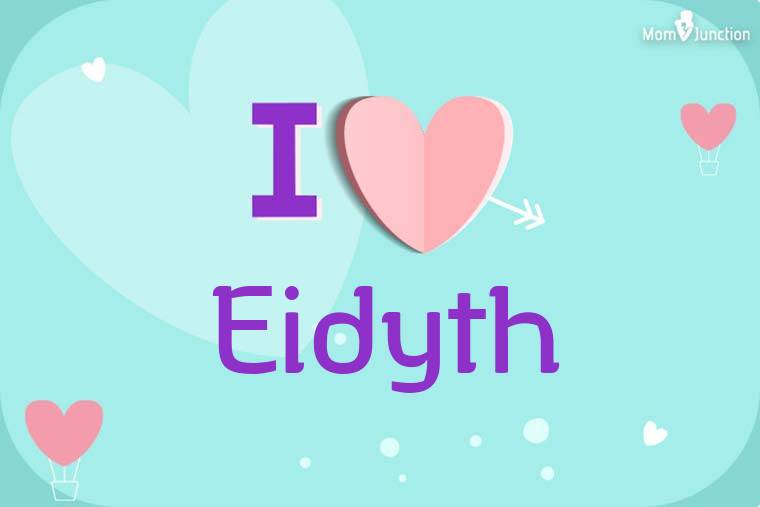 I Love Eidyth Wallpaper