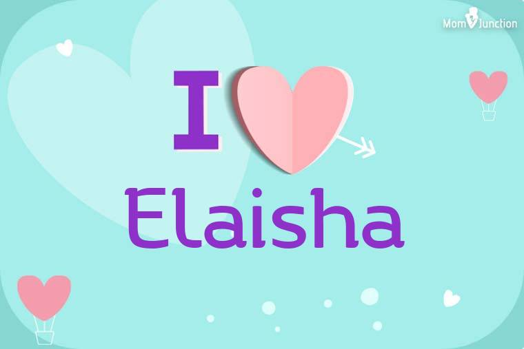I Love Elaisha Wallpaper