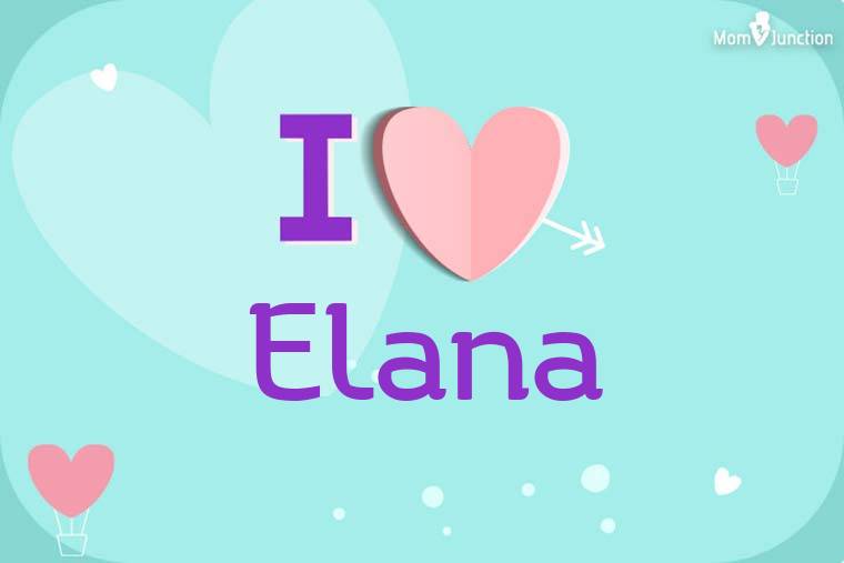 I Love Elana Wallpaper