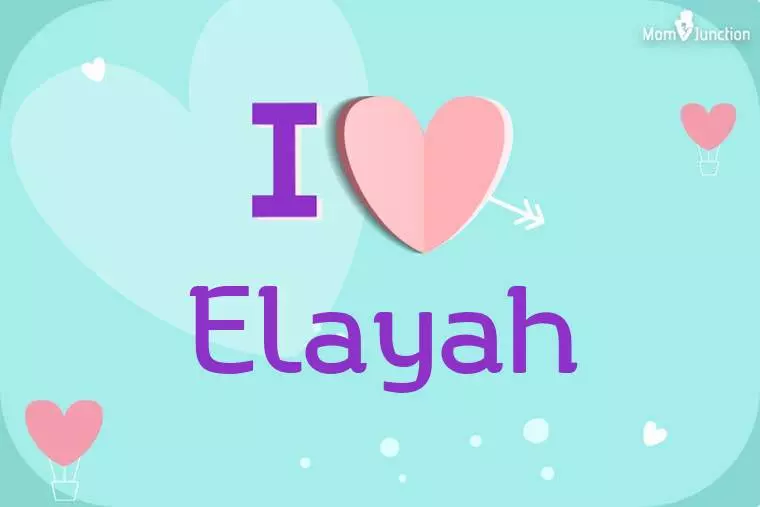 I Love Elayah Wallpaper