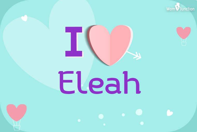 I Love Eleah Wallpaper