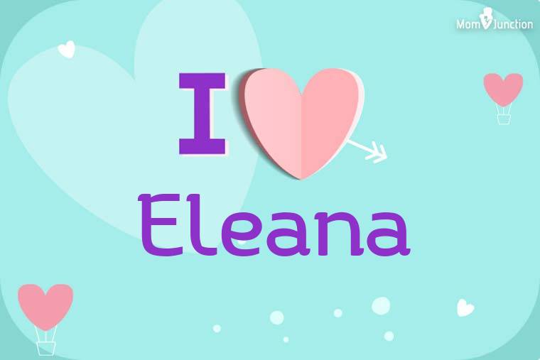 I Love Eleana Wallpaper