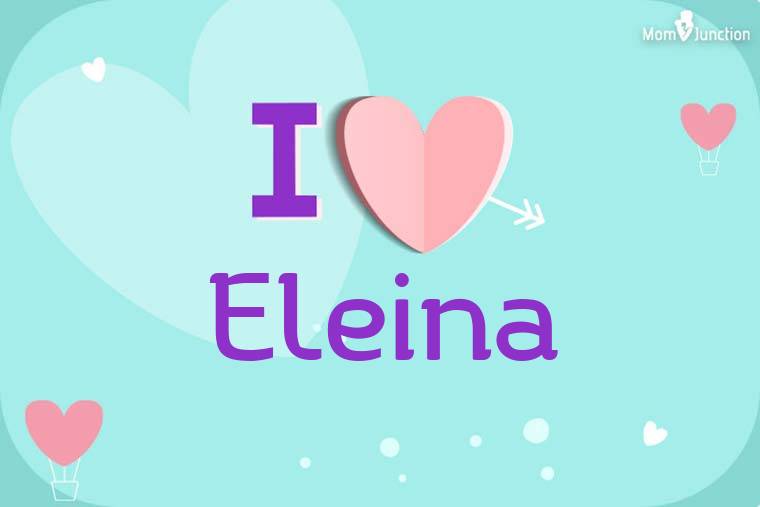 I Love Eleina Wallpaper