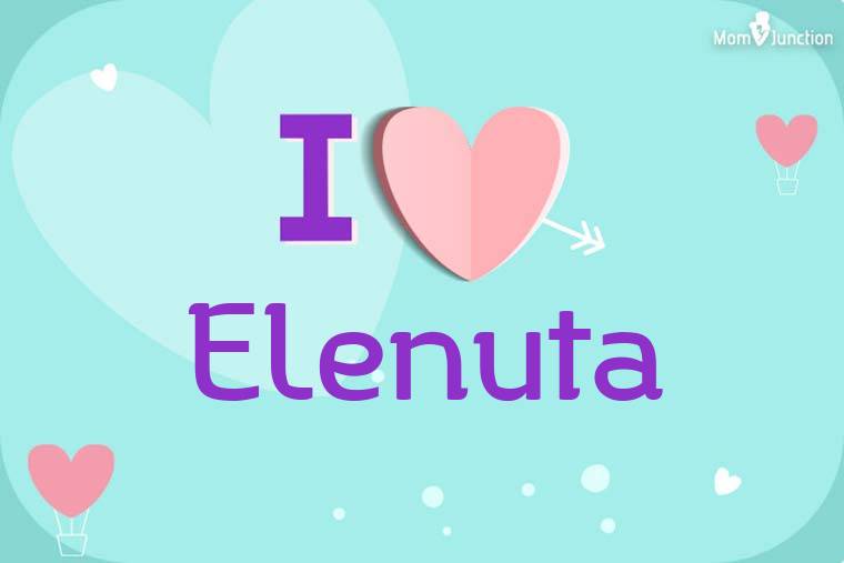 I Love Elenuta Wallpaper