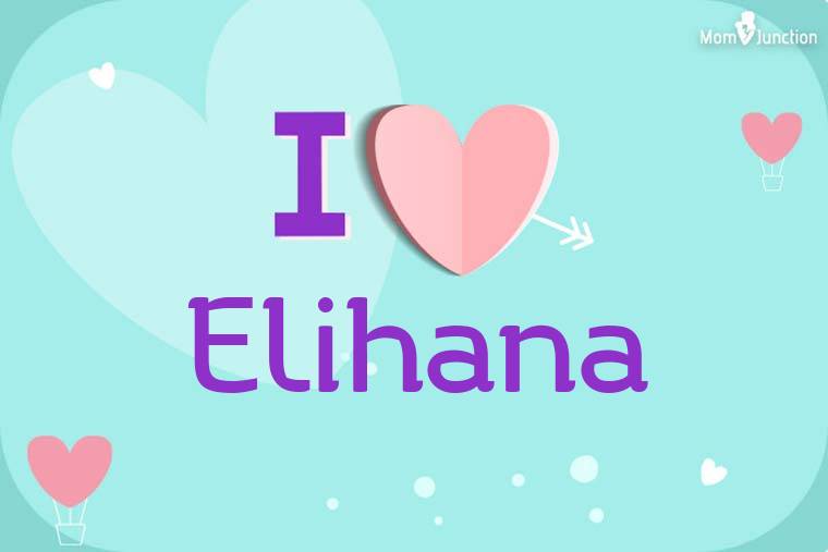 I Love Elihana Wallpaper