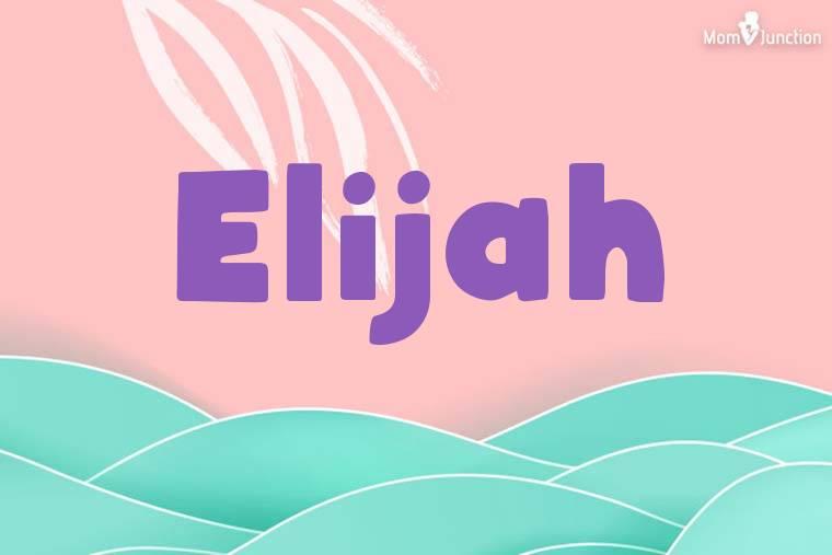 Elijah Name Meaning, Origin, History, And Popularity