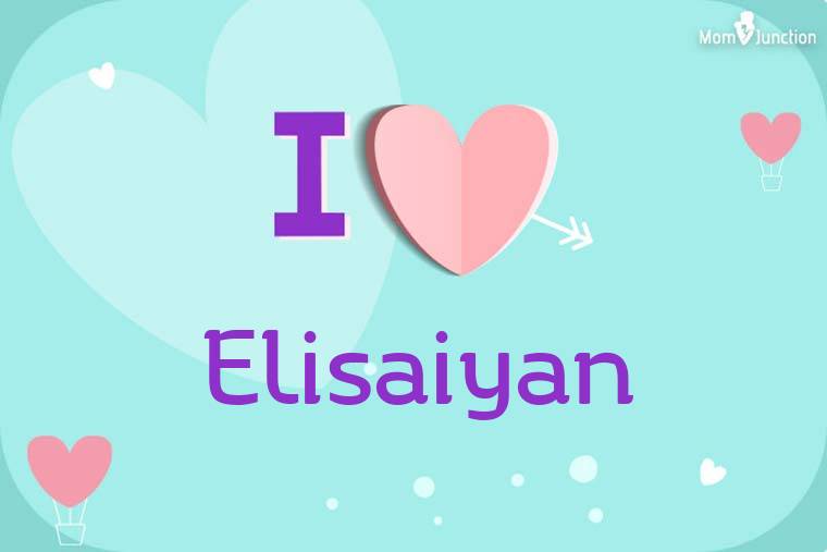 I Love Elisaiyan Wallpaper