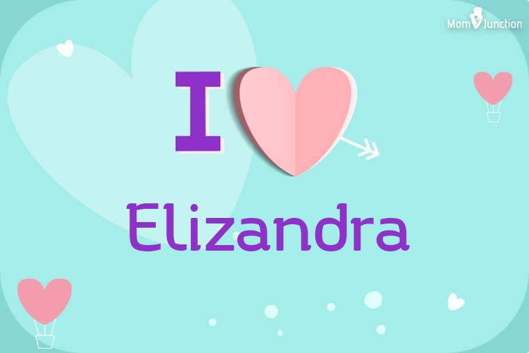 I Love Elizandra Wallpaper