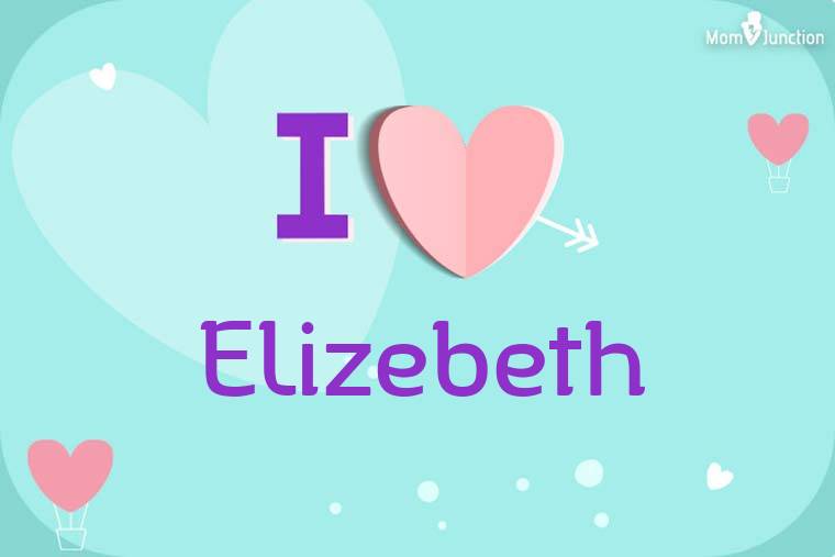 I Love Elizebeth Wallpaper