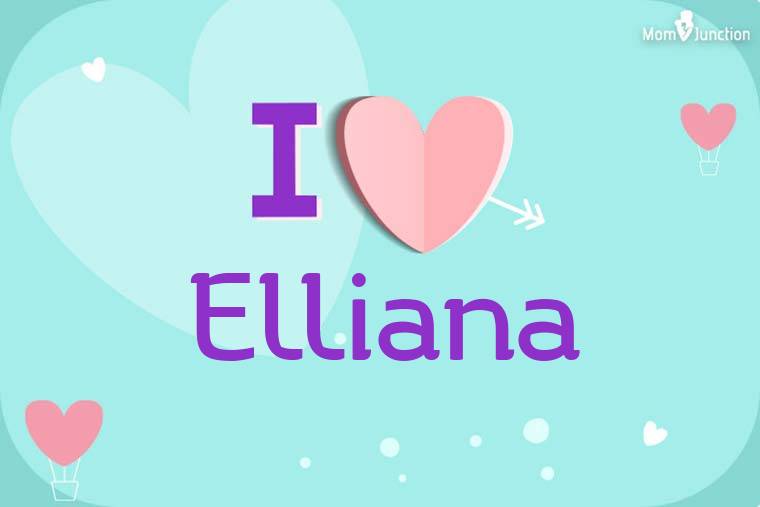 I Love Elliana Wallpaper