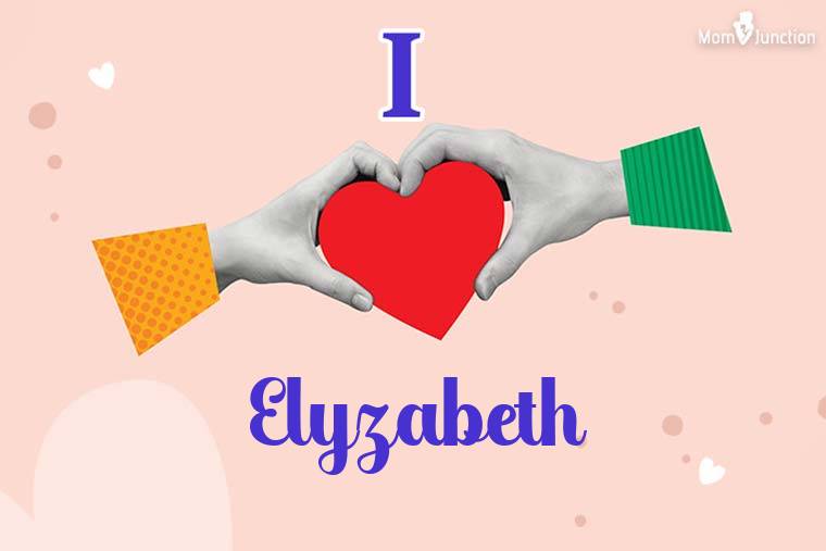 I Love Elyzabeth Wallpaper