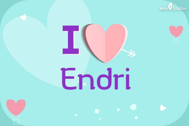I Love Endri Wallpaper