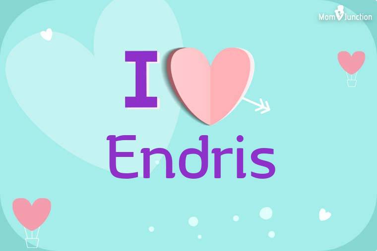 I Love Endris Wallpaper