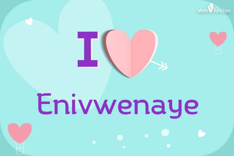 I Love Enivwenaye Wallpaper