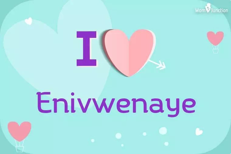 I Love Enivwenaye Wallpaper