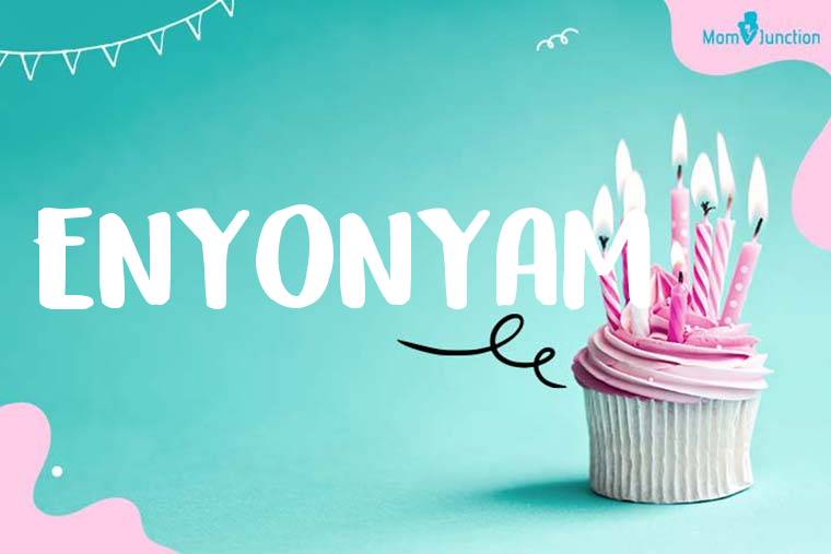 Enyonyam Birthday Wallpaper