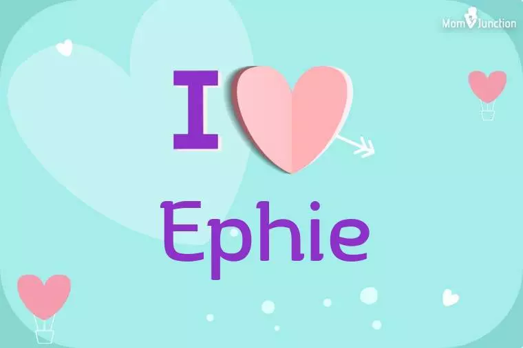 I Love Ephie Wallpaper