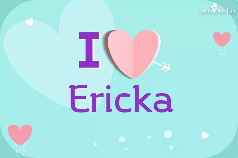 I Love Ericka Wallpaper