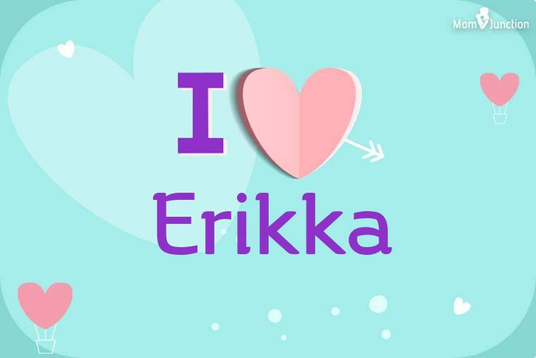 I Love Erikka Wallpaper
