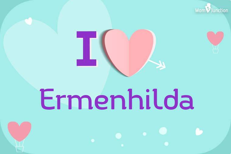 I Love Ermenhilda Wallpaper