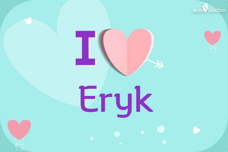 I Love Eryk Wallpaper